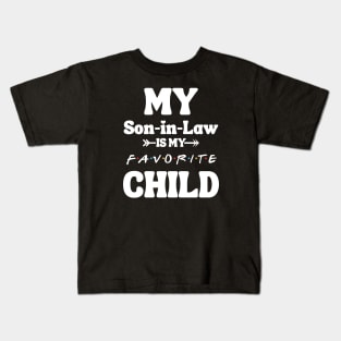 My Son In Law Is My Favorite Child Kids T-Shirt